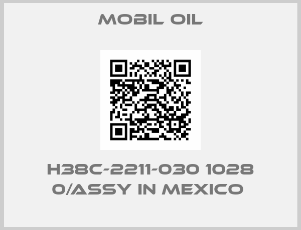 Mobil Oil-H38C-2211-030 1028 0/ASSY IN MEXICO 