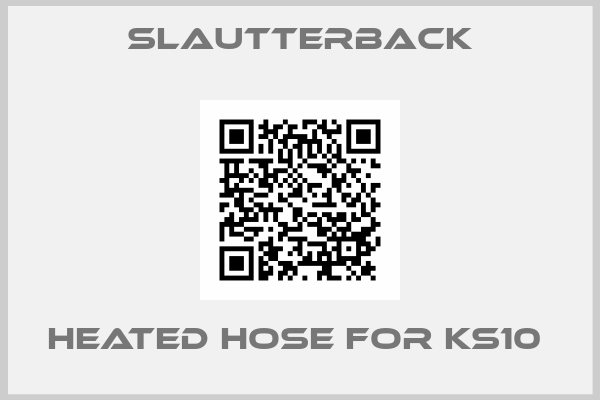 Slautterback-HEATED HOSE FOR KS10 