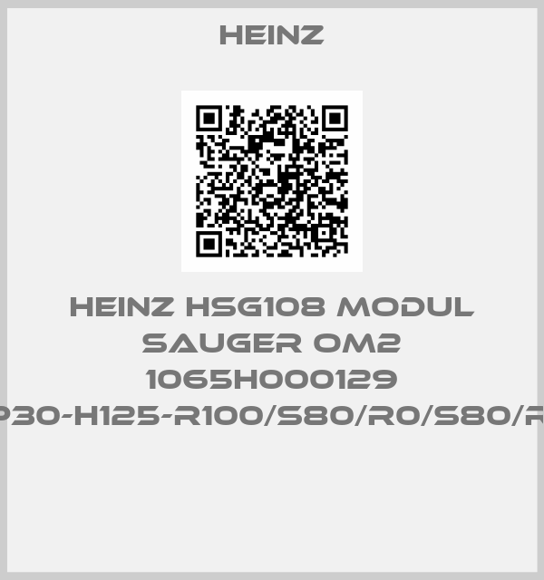 Heinz-HEINZ HSG108 MODUL SAUGER OM2 1065H000129 HSG108-P30-H125-R100/S80/R0/S80/R100-MSH 