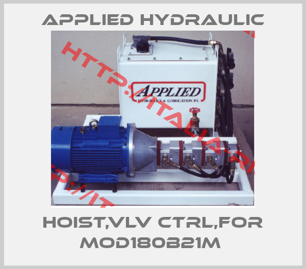 APPLIED HYDRAULIC-HOIST,VLV CTRL,FOR MOD180B21M 