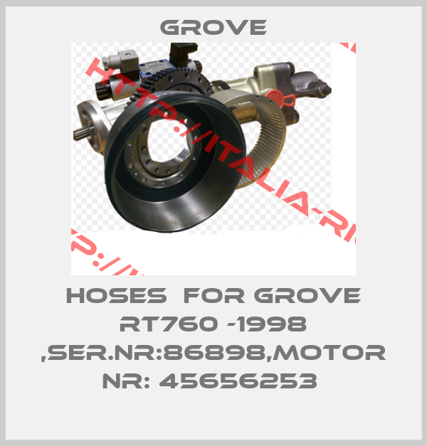 Grove-HOSES  FOR GROVE RT760 -1998 ,SER.NR:86898,MOTOR NR: 45656253 