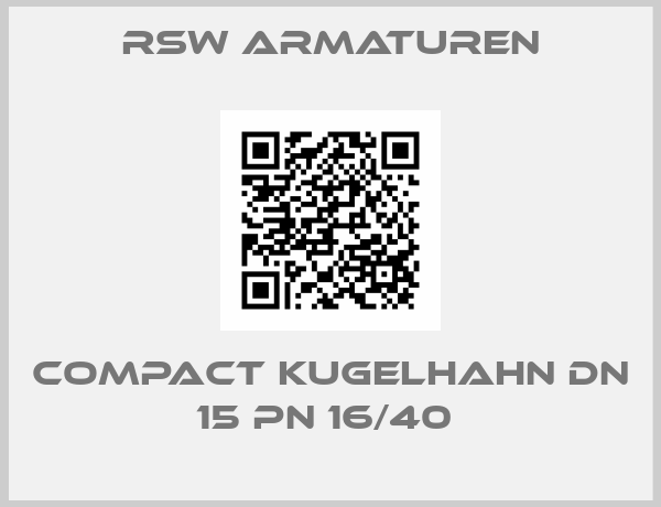 RSW Armaturen-Compact Kugelhahn DN 15 PN 16/40 