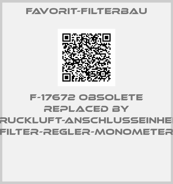Favorit-Filterbau-F-17672 obsolete replaced by Druckluft-Anschlusseinheit (Filter-Regler-Monometer) 