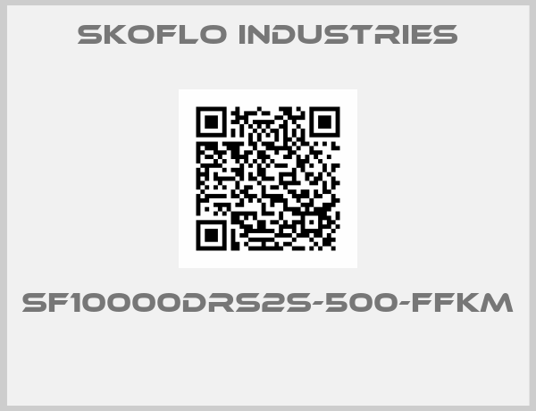 SkoFlo Industries-SF10000DRS2S-500-FFKM 