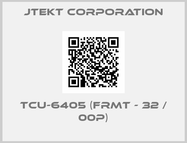 JTEKT CORPORATION-TCU-6405 (FRMT - 32 / 00P)