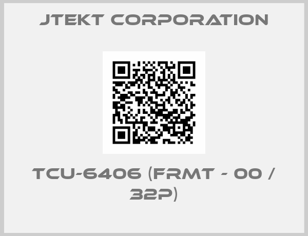 JTEKT CORPORATION-TCU-6406 (FRMT - 00 / 32P)