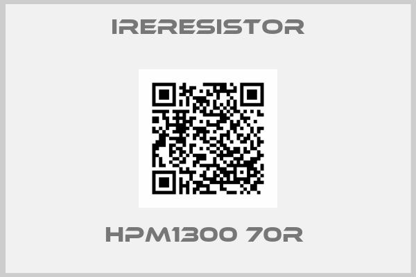 IRERESISTOR-HPM1300 70R 