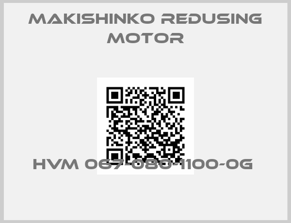 MAKISHINKO REDUSING MOTOR-HVM 067-080-1100-0G 