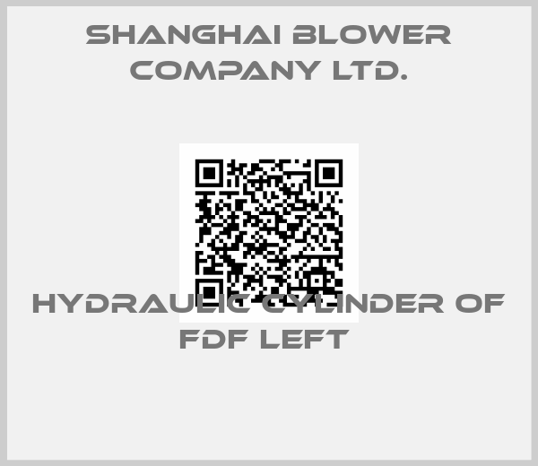 SHANGHAI BLOWER COMPANY LTD.-HYDRAULIC CYLINDER OF FDF LEFT 