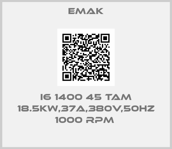 Emak-I6 1400 45 TAM 18.5KW,37A,380V,50HZ 1000 RPM 