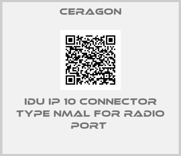 Ceragon-IDU IP 10 CONNECTOR TYPE NMAL FOR RADIO PORT 