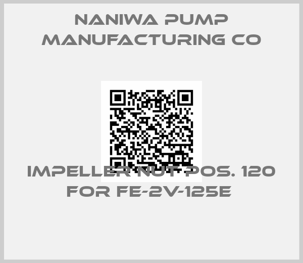 Naniwa Pump Manufacturing Co-Impeller nut pos. 120 for FE-2V-125E 