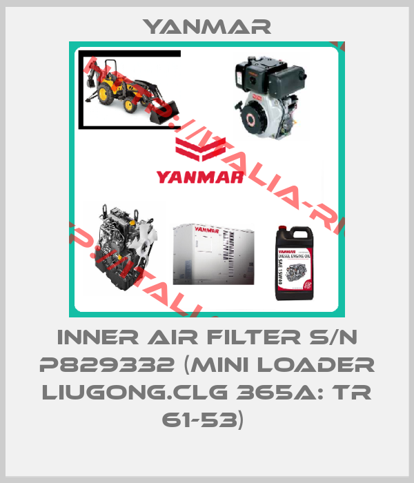 Yanmar-INNER AIR FILTER S/N P829332 (MINI LOADER LIUGONG.CLG 365A: TR 61-53) 
