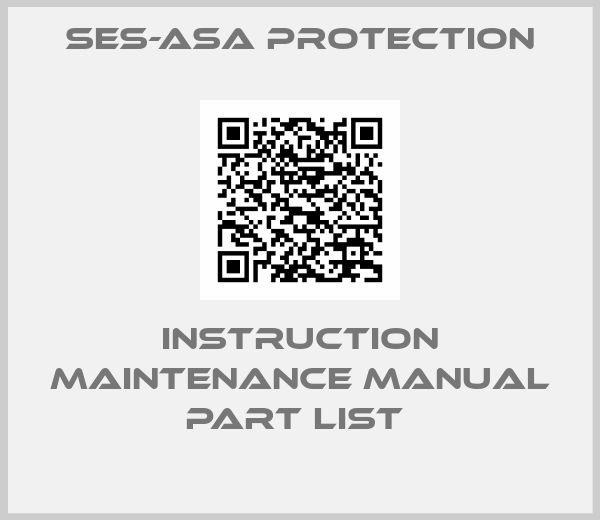 Ses-Asa Protection-INSTRUCTION MAINTENANCE MANUAL PART LIST 