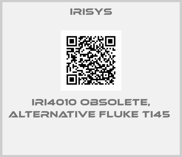 Irisys-IRI4010 obsolete, alternative Fluke Ti45  