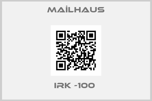 MAİLHAUS-IRK -100 