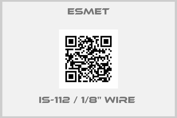 ESMET-IS-112 / 1/8" WIRE 