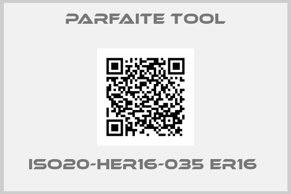 Parfaite Tool-ISO20-HER16-035 ER16 