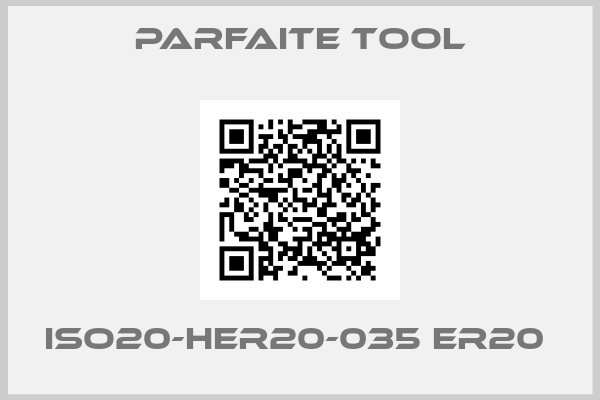 Parfaite Tool-ISO20-HER20-035 ER20 
