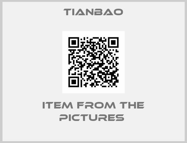 Tianbao-ITEM FROM THE PICTURES 