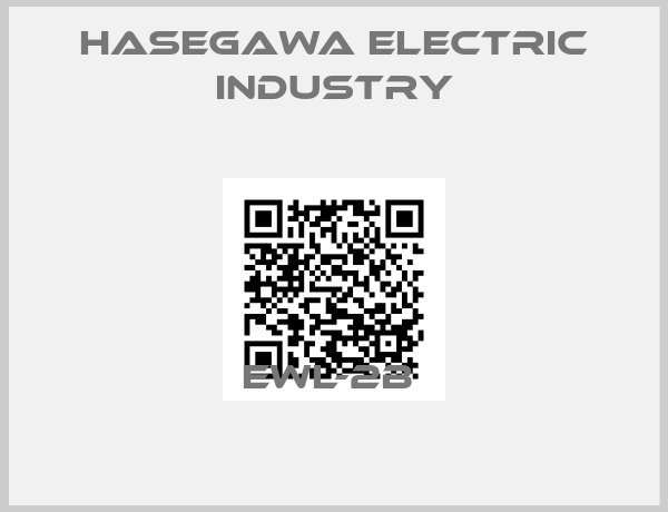 HASEGAWA ELECTRIC INDUSTRY-EWL-2B 