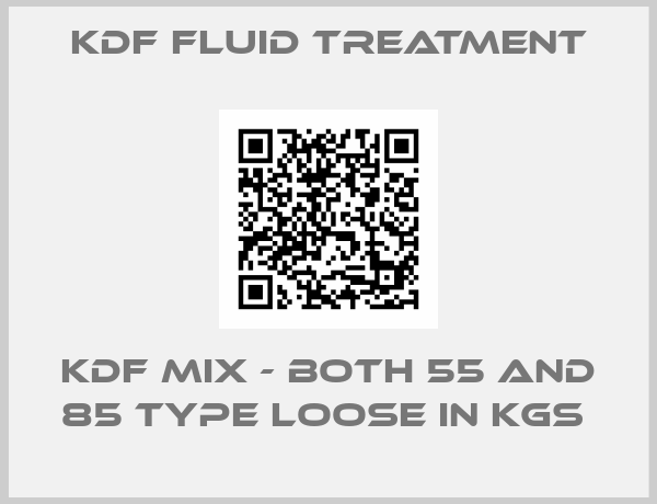 KDF Fluid Treatment-KDF MIX - BOTH 55 AND 85 TYPE LOOSE IN KGS 