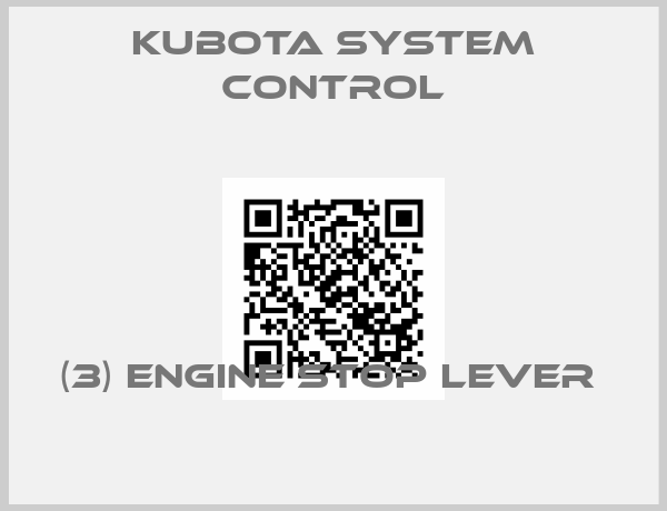 Kubota System Control-(3) ENGINE STOP LEVER 