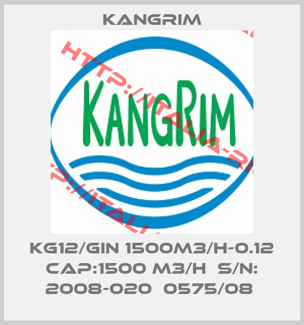 Kangrim-KG12/GIN 1500M3/H-0.12 CAP:1500 M3/H  S/N: 2008-020  0575/08 