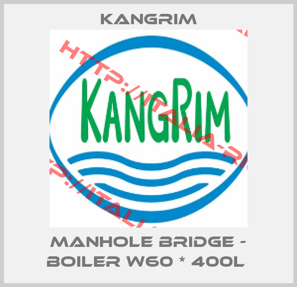 Kangrim-MANHOLE BRIDGE - BOILER W60 * 400L 