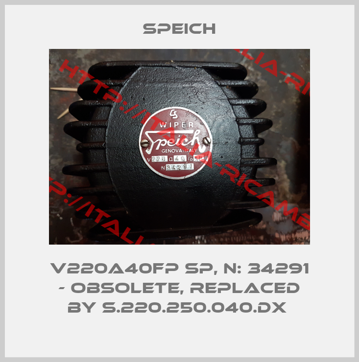Speich-V220a40fp SP, N: 34291 - obsolete, replaced by S.220.250.040.DX 