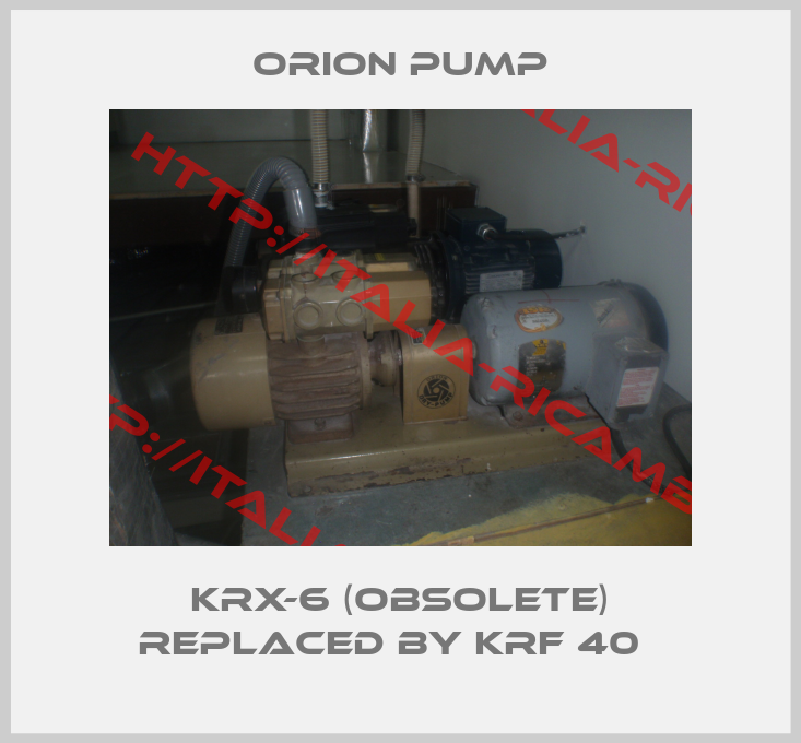 Orion pump-KRX-6 (OBSOLETE) replaced by KRF 40  