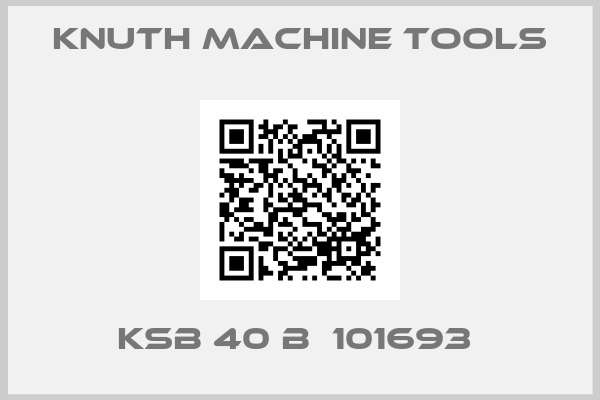Knuth Machine Tools-KSB 40 B  101693 