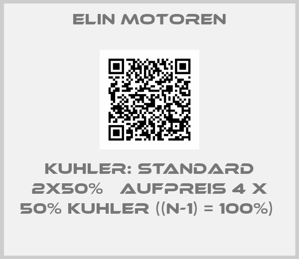 Elin Motoren-KUHLER: STANDARD 2X50%   AUFPREIS 4 X 50% KUHLER ((N-1) = 100%) 