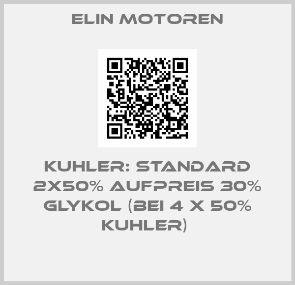 Elin Motoren-KUHLER: STANDARD 2X50% AUFPREIS 30% GLYKOL (BEI 4 X 50% KUHLER) 