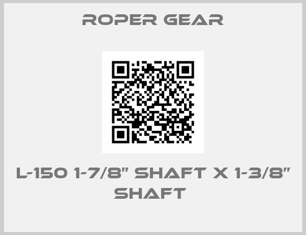 Roper gear-L-150 1-7/8” SHAFT X 1-3/8” SHAFT 