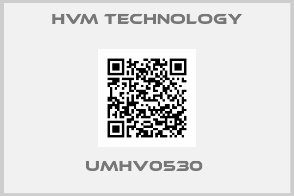 Hvm Technology-UMHV0530 
