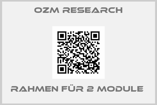 OZM Research-Rahmen für 2 Module 