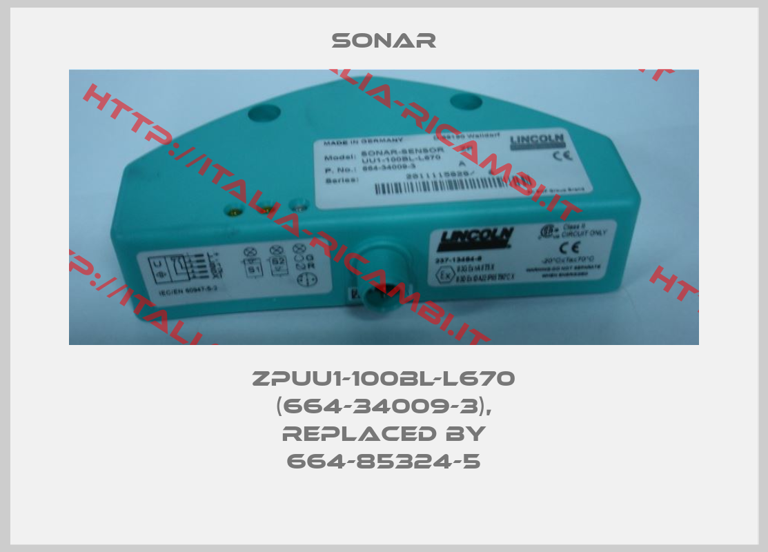 SONAR-ZPUU1-100BL-L670 (664-34009-3), replaced by 664-85324-5