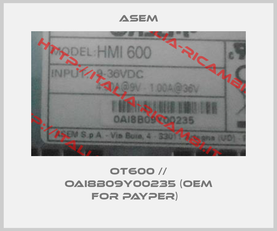 ASEM-OT600 // OAI8B09Y00235 (OEM for Payper)  