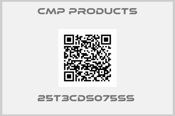 CMP Products-25T3CDS075SS 