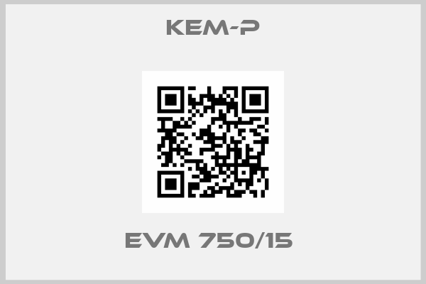Kem-p-EVM 750/15 