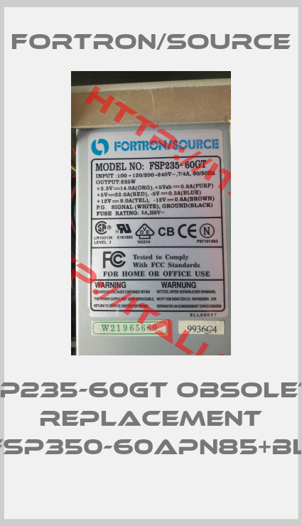 FORTRON/SOURCE-FSP235-60GT obsolete, replacement FSP350-60APN85+BL 