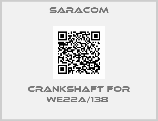 Saracom-Crankshaft for WE22A/138 