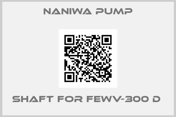 NANIWA PUMP-Shaft for FEWV-300 D 