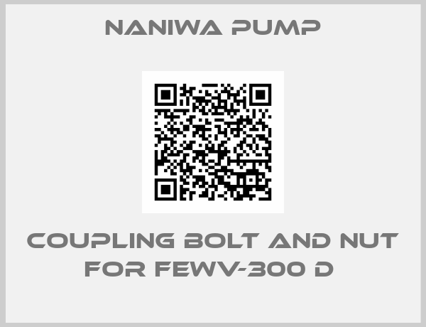 NANIWA PUMP-Coupling Bolt and Nut for FEWV-300 D 
