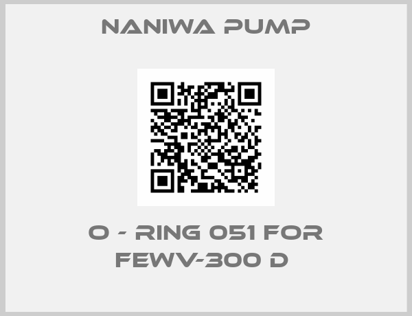 NANIWA PUMP-O - Ring 051 for FEWV-300 D 