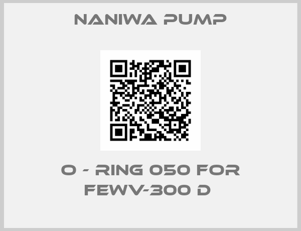 NANIWA PUMP-O - Ring 050 for FEWV-300 D 