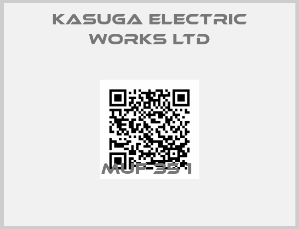 KASUGA ELECTRIC WORKS LTD-MUF 35 1 
