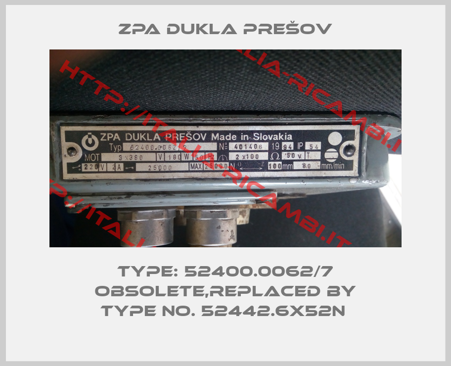 ZPA DUKLA PREŠOV-Type: 52400.0062/7 obsolete,replaced by Type No. 52442.6x52N 
