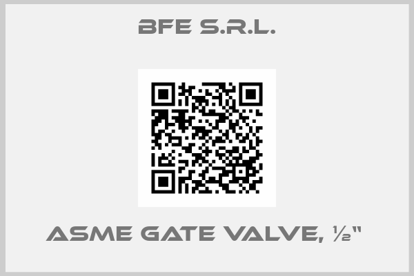 BFE S.r.l.-ASME Gate Valve, ½“ 